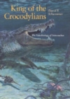 Image for King of the Crocodylians : The Paleobiology of Deinosuchus