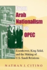 Image for From Arab nationalism to OPEC  : Eisenhower, King Sa&#39;ud and the making of US-Saudi relations