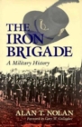 Image for The Iron Brigade : A Military History
