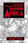 Image for Nation-building, propaganda, and literature in Francophone Africa