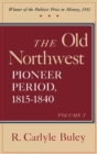 Image for The Old Northwest, Volumes 1 and 2 : Pioneer Period, 1815-1840