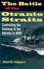Image for The battle of the Otranto Straits  : controlling the gateway to the Adriatic in World War I