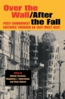 Image for Over the wall/after the fall  : post-communist cultures through an East-West gaze