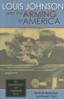 Image for Louis Johnson and the Arming of America : The Roosevelt and Truman Years