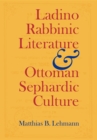 Image for Ladino rabbinic literature and Ottoman Sephardic culture