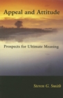 Image for Appeal and attitude  : prospects for ultimate meaning