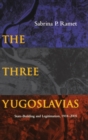 Image for The three Yugoslavias  : state-building and legitimation, 1918-2004