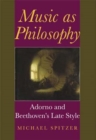 Image for Music as philosophy  : Adorno and Beethoven&#39;s late style