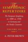 Image for The symphonic repertoireVol. 3 Part A: The European symphony, ca. 1800-ca. 1930, in Germany and the Nordic countries