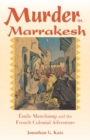 Image for Murder in Marrakesh  : âEmile Mauchamp and the French colonial adventure