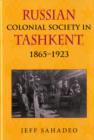 Image for Russian colonial society in Tashkent, 1865-1923