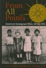 Image for From All Points : America&#39;s Immigrant West, 1870s-1952