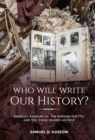 Image for Who will write our history?  : Emanuel Ringelblum, the Warsaw Ghetto, and the Oyneg Shabes Archive