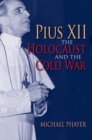 Image for Pius XII, the Holocaust, and the Cold War