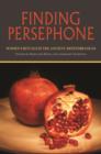 Image for Finding Persephone  : women&#39;s rituals in the ancient Mediterranean