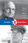 Image for Truman and MacArthur  : policy, politics, and the hunger for honor and renown