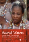 Image for Sacred waters  : arts for Mami Wata and other divinities in Africa and the diaspora