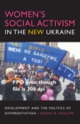 Image for Women&#39;s social activism in the new Ukraine  : development and the politics of differentiation