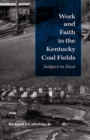 Image for Work and Faith in the Kentucky Coal Fields