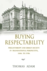 Image for Buying respectability  : philanthropy and urban society in transnational perspective, 1840s to 1930s