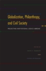 Image for Globalization, philanthropy, and civil society  : projecting institutional logics abroad