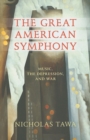 Image for The great American symphony  : music, the depression, and war