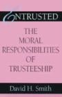 Image for Entrusted : The Moral Responsibilities of Trusteeship