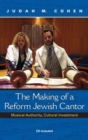 Image for The making of a Reform Jewish cantor  : musical authority, cultural investment