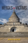 Image for Heroes and victims  : remembering war in twentieth-century Romania