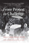 Image for From protest to challenge  : a documentary history of African politics in South Africa, 1882-1990Volume 6,: Challenge and victory, 1980-1990