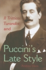 Image for Il Trittico, Turandot, and Puccini&#39;s Late Style
