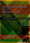 Image for Arab filmmakers of the Middle East  : a dictionary