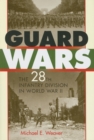 Image for Guard wars  : the 28th Infantry Division in World War II