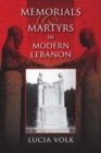Image for Memorials and martyrs in modern Lebanon