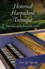 Image for Historical harpsichord technique  : developing la douceur du toucher