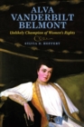 Image for Alva Vanderbilt Belmont  : unlikely champion of women&#39;s rights