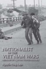 Image for Nationalist in the Viet Nam wars  : memoirs of a victim turned soldier