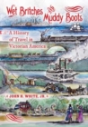 Image for Wet britches and muddy boots  : A history of travel in Victorian America