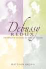 Image for Debussy redux  : the impact of his music on popular culture