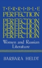 Image for Terrible Perfection : Women and Russian Literature