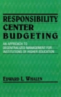Image for Responsibility Center Budgeting : An Approach to Decentralized Management for Institutions of Higher Education