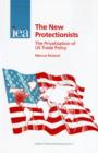 Image for New Protectionists : The Privatisation of US Trade Policy