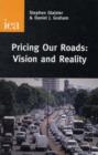 Image for Pricing Our Roads : Vision and Reality