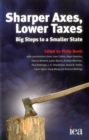 Image for Sharper axes, lower taxes  : big steps to a smaller state