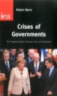 Image for Crises of Governments : The Ongoing Global Financial Crisis &amp; Recession