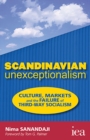 Image for Scandinavian unexceptionalism: culture, markets and the failure of third-way socialism