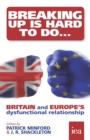 Image for Breaking up is hard to do: Britain and Europe&#39;s dysfunctional relationship