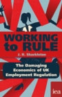 Image for Working to Rule: the damaging economics of UK employment regulation