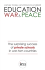 Image for Education, war and peace: the surprising success of private schools in war-torn countries