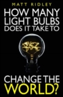 Image for How Many Light Bulbs Does It Take to Change the World?
